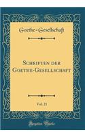 Schriften der Goethe-Gesellschaft, Vol. 21 (Classic Reprint)