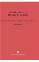 Architecture in the Age of Reason: Baroque and Post-Baroque in England, Italy, and France