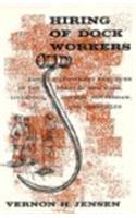 Hiring of Dock Workers and Employment Practices in the Ports of New York, Liverpool, London, Rotterdam, and Marseilles
