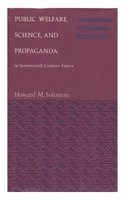 Public Welfare, Science and Propaganda in 17th-Century France