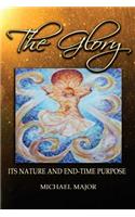 Glory: Its Nature and End-Time Purpose