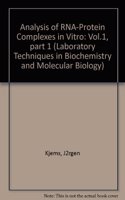 Analysis of RNA-Protein Complexes in Vitro: Vol.1, part 1 (Laboratory Techniques in Biochemistry and Molecular Biology)