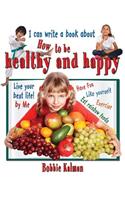 I Can Write a Book about How to Be Healthy and Happy