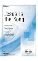 Jesus Is The Song