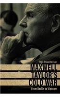 Maxwell Taylor's Cold War