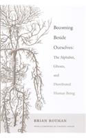 Becoming Beside Ourselves
