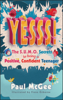 Yesss!: The Sumo Secrets to Being a Positive, Confident Teenager