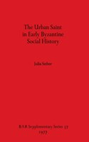 Urban Saint in Early Byzantine Social History