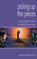 Picking Up the Pieces: A Survival Guide for Victims of Childhood Sexual Abuse