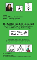 Golden Sun Egg Uncracked The NU'N' Word Negg ur: The Goose God/dess Who Laid The Sun Egg, The Cosmic Egg