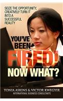 You've Been Fired! Now What?