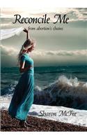 Reconcile Me: From Abortion's Chains