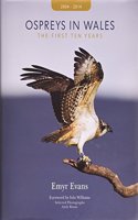 Ospreys in Wales - the First Ten Years