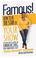 Famous! How to Be The Star of Your Show