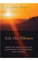 Ask the Silence