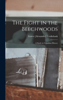 Fight in the Beechwoods; a Study in Canadian History