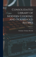 Consolidated Library of Modern Cooking and Household Recipes; Volume 5