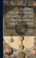 Harper's Encyclopædia of United States History From 458 A.D. to 1905