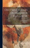 Oeuvres diverses de Monsieur Jean Locke