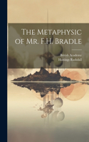 Metaphysic of Mr. F.H. Bradle