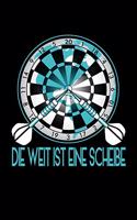 Die Welt Ist Eine Scheibe: A5 Blanko (leere Seiten) Trainingstagebuch Für Darter - Dart Notizbuch als Darts Geschenk - Skizzenbuch & Malbuch für Dartspieler - Dart Zubehör Not