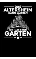 Das Altersheim kann warten Ich habe einen Garten: Notizbuch A5 120 Blanko Seiten Weiß für Rentner die Camping lieben.