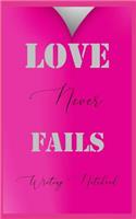 Love Never Fails Writing Notebook