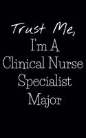 Trust Me, I'm A Clinical Nurse Specialist Major