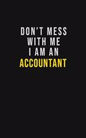 Don't Mess With Me I Am An Accountant: Motivational Career quote blank lined Notebook Journal 6x9 matte finish