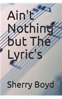 Ain't Nothing but The Lyric's