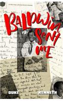 Baldwin Sent Me