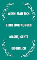 Wenn man sich keine Hoffnungen macht