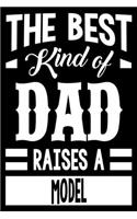 The Best Kind Of Dad Raises A Model: College Ruled Lined Journal Notebook 120 Pages 6"x9" - Best Dad Gifts Personalized