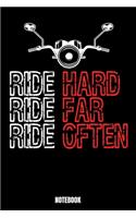 Ride Hard Ride Far Ride Often Notebook: Journal Gift ( 6 x 9 - 110 blank pages)