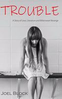 Trouble: A Story of Love, Literature and Bittersweet Revenge