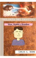 Trilogía del Destino: Dios, Diablo y Hombre