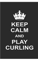 Keep Calm and Play Curling
