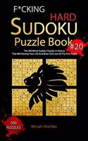 F*cking Hard Sudoku Puzzle Book #20: The 300 Worst Sudoku Puzzles in History That Will Destroy Your Life And Brain Cells Just At The First Puzzle