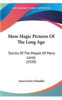 More Magic Pictures Of The Long Ago