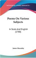 Poems On Various Subjects: In Scots And English (1788)
