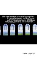 The Real Estate Broker's Cyclopedia. a Compilation of Selling Plans, Advertising Phrases, Practical