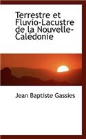 Terrestre Et Fluvio-Lacustre de La Nouvelle-Cal Donie