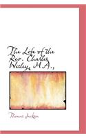 The Life of the REV. Charles Wesley, M.A.,