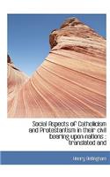 Social Aspects of Catholicism and Protestantism in Their Civil Bearing Upon Nations