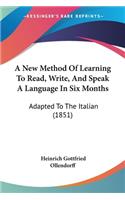 New Method Of Learning To Read, Write, And Speak A Language In Six Months