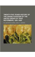 Twenty-Five Years History of the Grand Fountain of the United Order of True Reformers, 1881-1905