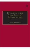 Byzantium in the Ninth Century: Dead or Alive?: Dead or Alive?: Papers from the Thirtieth Spring Symposium of Byzantine Studies, Birmingham, March 1996