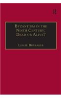 Byzantium in the Ninth Century: Dead or Alive?