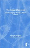The Equal Classroom: Life-Changing Thinking about Gender