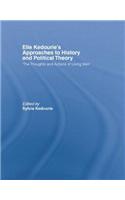 Elie Kedourie's Approaches to History and Political Theory